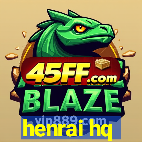 henrai hq
